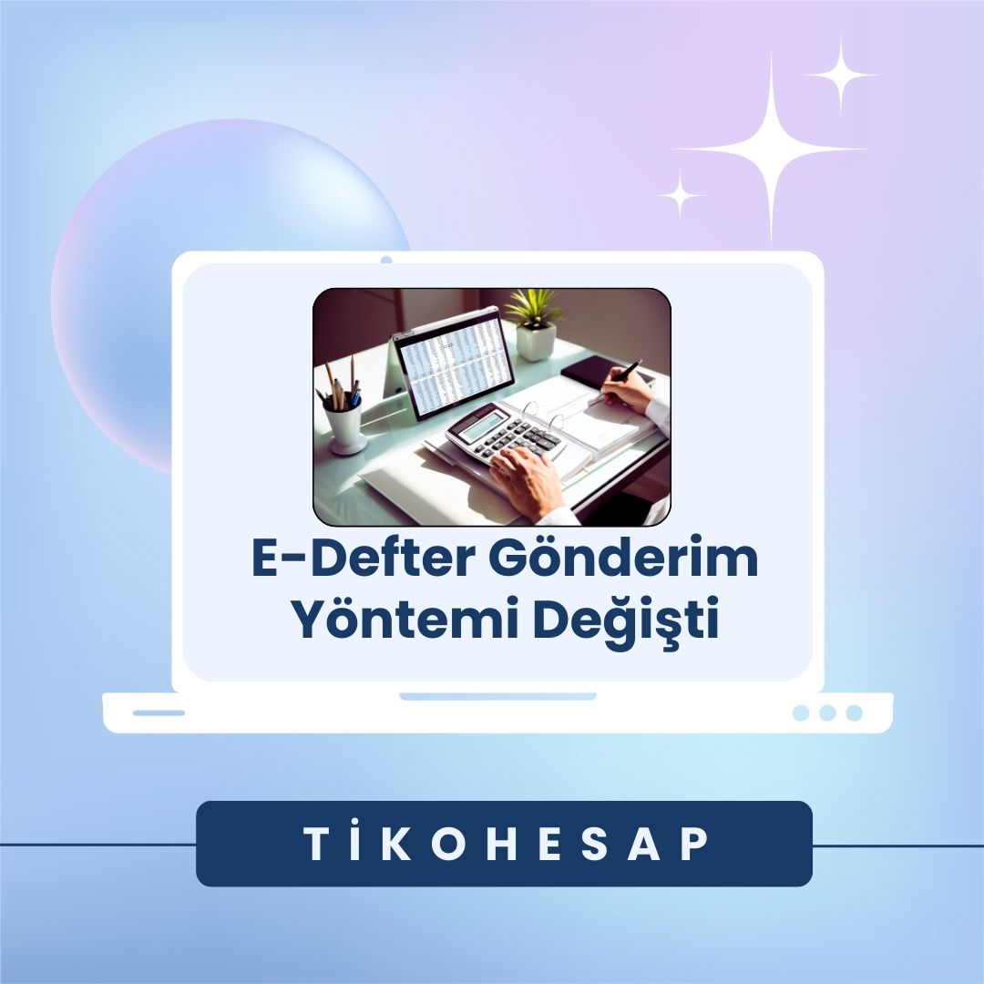 E-Defter Gönderimi ile ilgili Önemli Güncelleme